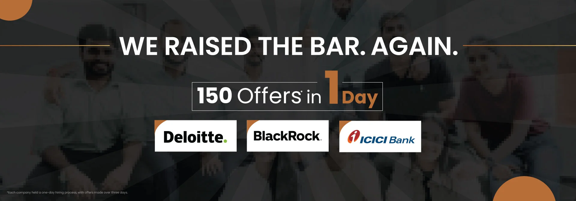 We raised the bar again — 150 offers in one day with Deloitte, BlackRock and ICICI Bank